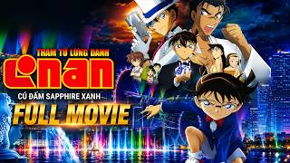 Thám Tử Lừng Danh Conan Movie 23 🔥 - Cú Đấm Sapphire Xanh | Trọn Bộ Conan BẢN LỒNG TIẾNG