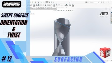 Swept Surface Orientation and Twist | Surfacing | Solidworks Tutorial | Stage #12 Eng  - AER Int.