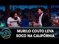 Murilo Couto leva soco na Califórnia | The Noite (05/07/19)