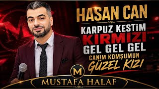 Hasan Can Karpuz Kestim Kırmızı Gel Gel Gel Canım Komşumun Güzel Kızı