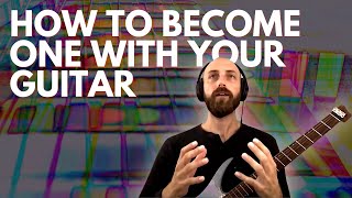 How To Become One With Your Guitar  Breakthrough Guitar
