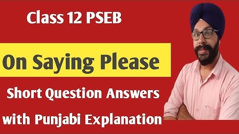on saying please class 12 short question answers 12th class general english pseb chapter solutions