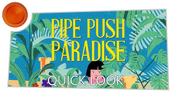 Pipe Push Paradise - Quick Look - Xbox One