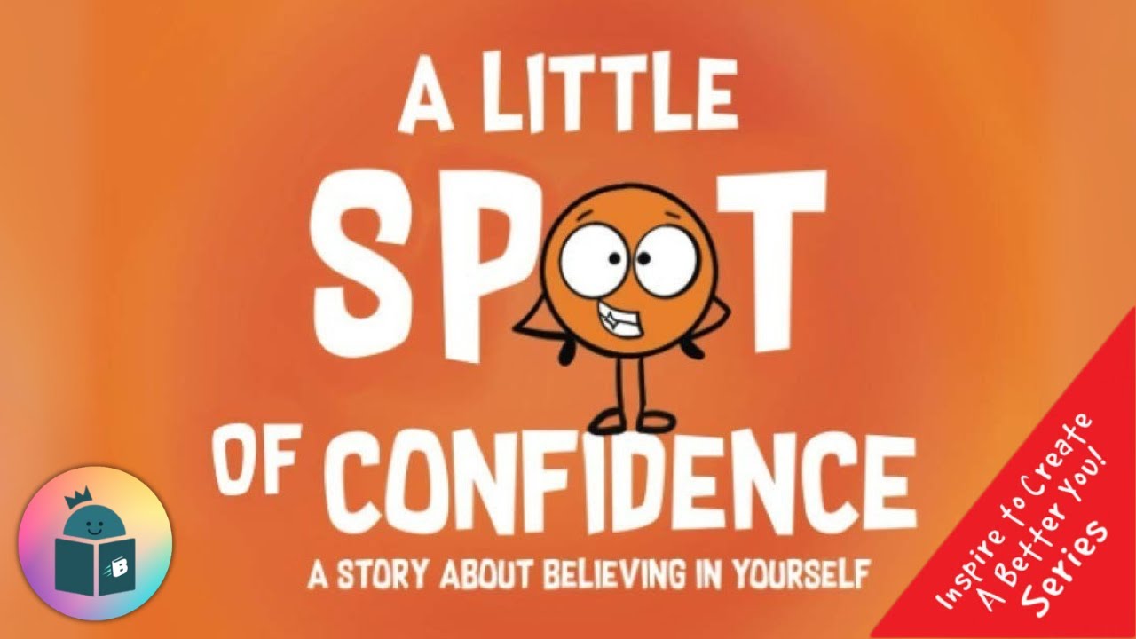 😁A Little Spot of Confidence - Believing in Yourself - SEL Read Aloud - Diane Alber