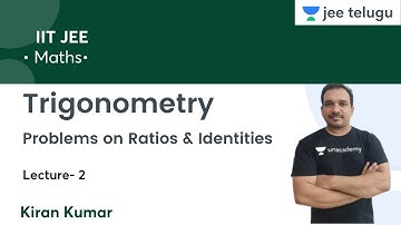 Problems on Ratios & Identities | Trigonometry | L2 | IIT JEE | JEE Telugu | Kiran Kumar
