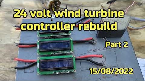 24v Wind Generator Charge Controller - Rebuild/Upgrades - Part 2 -  15 August 2022
