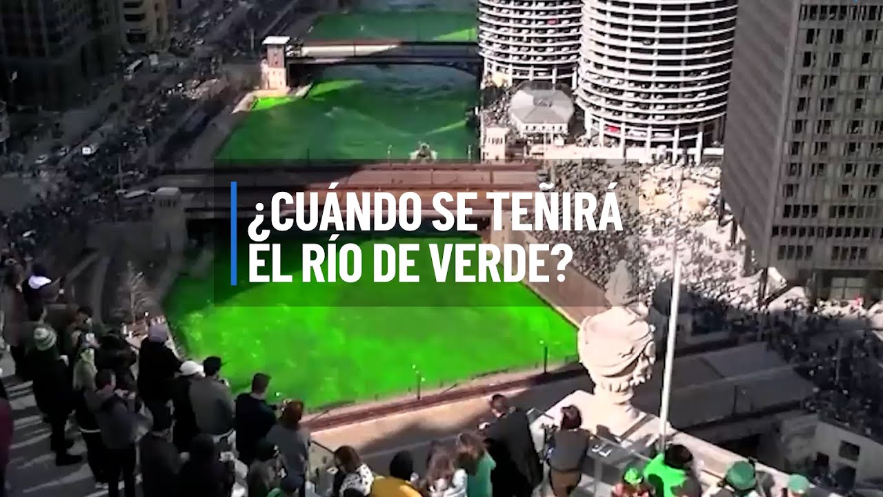 Cuándo se teñirá el río de Chicago por la celebración del Día de San ...