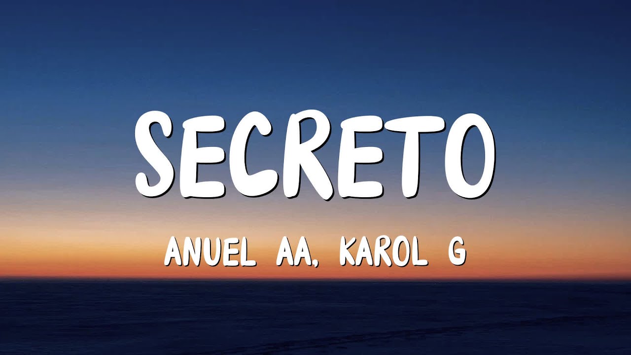 Anuel AA, Karol G - Secreto (Letra/Lyrics) - YouTube