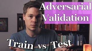 How to use Adversarial Validation to Help Fix Overfitting