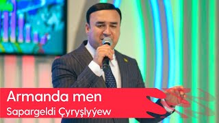 Sapargeldi Chyryshlyyew - Armanda men | 2023