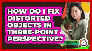 How Do I Fix Distorted Objects In Three-point Perspective? - Drawing and Painting Academy