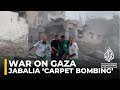 War on gaza israeli forces carpet bombing jabalia