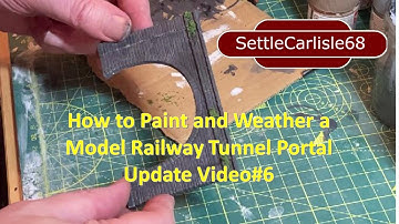 How to Paint and Weather a Model Railway Tunnel Portal on the Westmorland N Gauge Layout