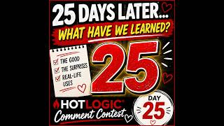 25 Days Later… What Have We Learned About HOTLOGIC? | Day 25 Comment Contest