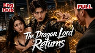 【ENG DUB】☠️They Bullied His Fallen Comrade's Widow—Now the Dragon Lord is Back for Revenge🔥