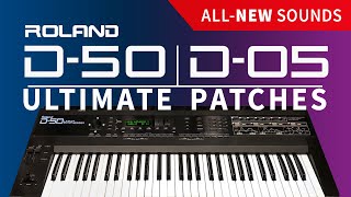 ROLAND D-50 / D-05 / D-50 Softsynth | ULTIMATE PATCHES | The NEW Next-Level Synth Sounds / Presets!