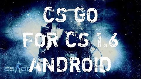 CS 1.6 CS GO MOD FOR ANDROID V2 | CACHE MAP GAMEPLAY
