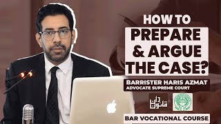 #BVC: How to Prepare & Argue the Case by Barrister Haris Azmat, Advocate Supreme
