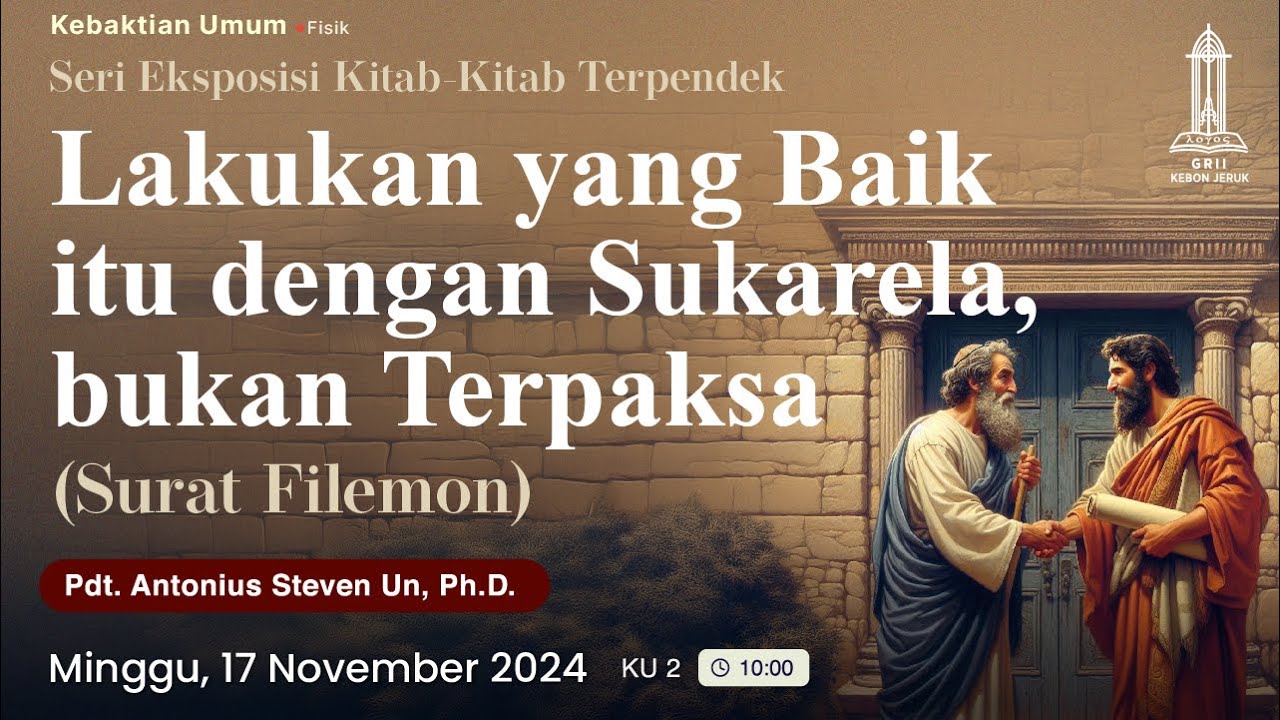 Pdt. Antonius Un - Lakukanlah yg Baik itu dengan Sukarela, bukan Terpaksa (Filemon) KU 2 - 17/11/24