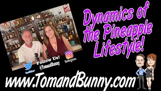 Dynamics of the pineapple lifestyle with Tom and Bunny aka TomandBunny