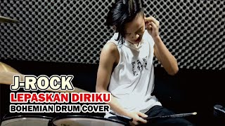J-ROCKS - LEPASKAN DIRIKU | Bohemian Drums Cover