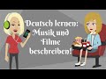 Deutsch lernen mit Dialogen / Lektion 38 / Welche Musik hörst du? / Welche Filme siehst du gern?