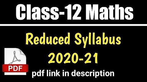 Class-12 Maths Reduced Syllabus | CBSE | 2020-21 | Deleted Topics | Detailed Explanation