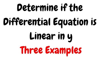 Determine if the Differential Equation is Linear in y and Find the Order Three Examples