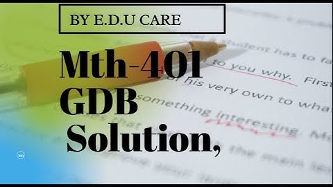 Mth-401 GDB Solution 2020
