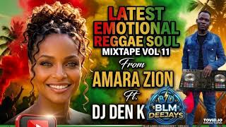 Amara Zion latest Emotional Reggae Soul Mixtape Vol 11 