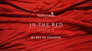 In The Red by Rev Ed Pousson | 5 December 2021