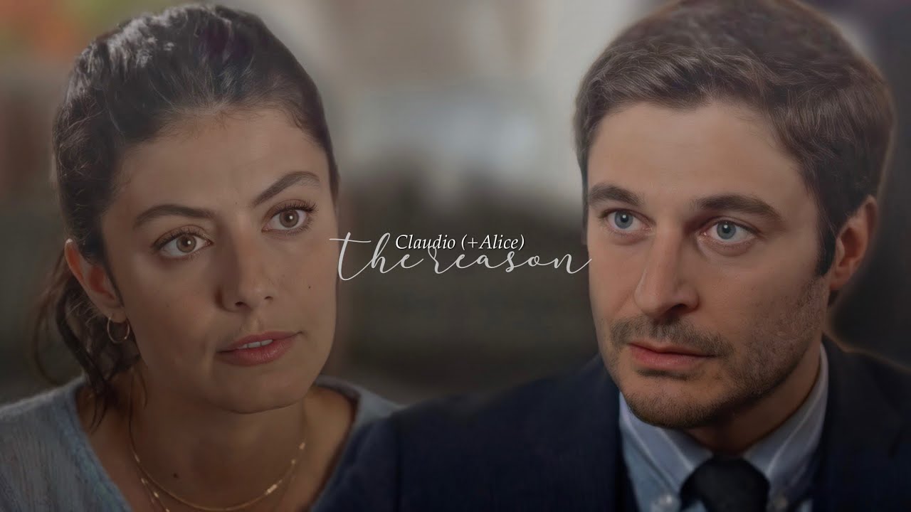 Claudio ( + Alice ) — The Reason (+3x03-3x04) | l’allieva