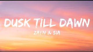 Zayn & Sia - Dusk till Dawn (lyrics)