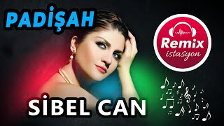 Padişah Sibel Can 🎵 Remix istasyon