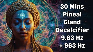 Boost Your Intuition - 30 Mins Pineal Gland Decalcifier - 9.63 Hz + 963 Hz Binaural Beats (Use 🎧)