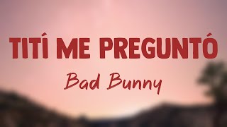 Tití Me Preguntó - Bad Bunny (Lyrics Video) ?