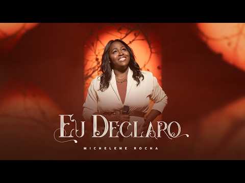 MICHELLENE ROCHA I EU DECLARO ( Clipe Oficial)