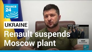 War In Ukraine Renault Suspends Moscow Plant Following Zelenskys Speech France 24 English