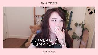 [05/17/26] QSMP RETURN EVENT :O (stream pt.2) - TinaKitten VOD