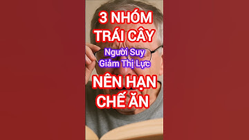 3 Nhóm Trái Cây Người Suy Giảm Thị Lực Nên Hạn Chế Ăn #dinhduong #health #suckhoe