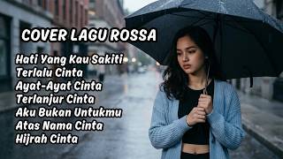 Kumpulan Lagu ROSSA Cover 🎵 Lagu Pop Indonesia Terbaik