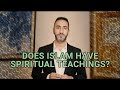 DOES ISLAM HAVE SPIRITUAL TEACHINGS? | Sayed Ammar Nakshawani