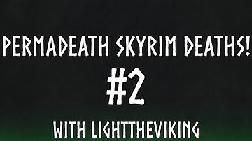 Permadeath Skyrim Deaths! | Legendary #2