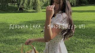 berduka lara - masdo // speed up ♡