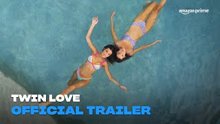 Twin Love | Official Trailer | Amazon Prime