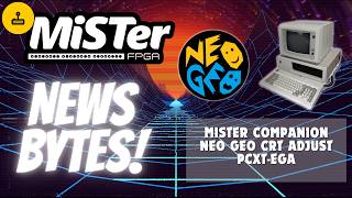 MiSTer FPGA News Bytes MiSTer Companion, Neo Geo CRT Adjust, PCXT-EGA