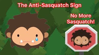 The Anti-Sasquatch Sign - Sneaky Sasquatch
