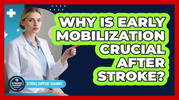Why Is Early Mobilization Crucial After Stroke? - Stroke Support Channel