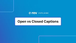 Open vs Closed Captions