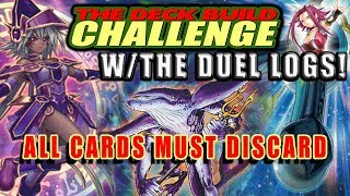 ALL CARDS MUST DISCARD - The Deck Build Challenge w/TheDuelLogs Vs. Hardleg